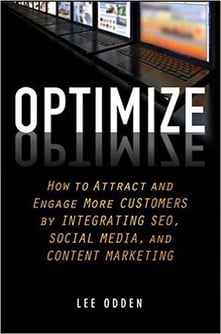Optimize: How to Attract and Engage More Customers by Integrating SEO, Social Media, and Content Marketing Optimize: How to Attract and Engage More Customers by Integrating SEO, Social Media, and Content Marketing