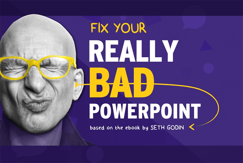 Fix Your Really Bad Powerpoint, based on the ebook by Seth Godin