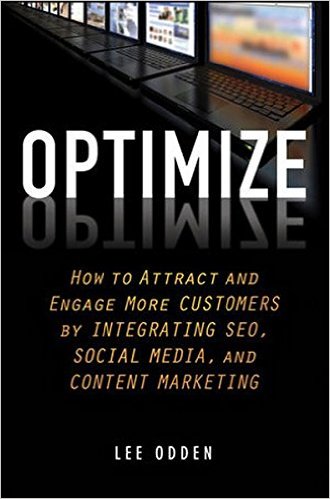  Optimize: How to Attract and Engage More Customers by Integrating SEO, Social Media, and Content Marketing